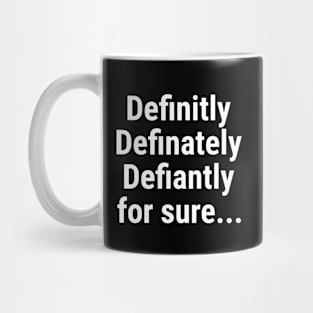 definitely - for sure Mug